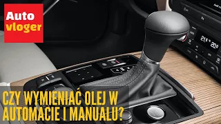 Czy trzeba wymieniać olej w skrzyni automatycznej i manualnej? Wymiana statyczna czy dynamiczna?