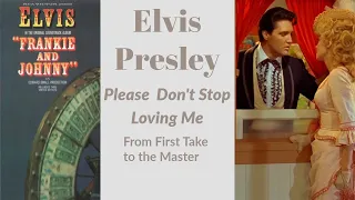 Elvis Presley - Please Don't Stop Loving Me - From First Take to the Master