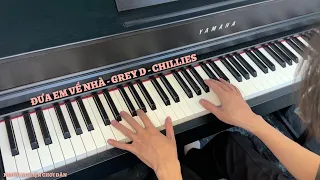 Đưa Em Về Nhà - GREY D x CHILLIES | Piano Cover