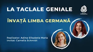 Învață limba germană cu Camelia Schmidt & Adina-Elisabeta Maria | La taclale geniale