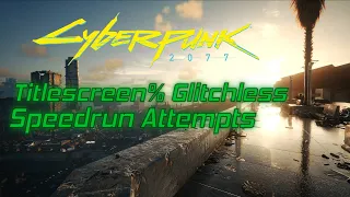 Cyberpunk 2077 Speedrun Titlescreen% Attempts, trying to beat WR