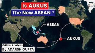 Is AUKUS the new ASEAN? Geopolitics in Indo-Pacific | UPSC Mains GS2 IR