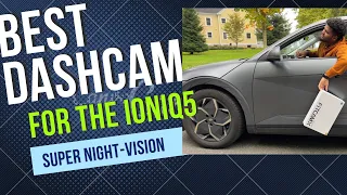 The Best Intergrated Dashcam For The Ioniq 5 (FITCAMX with SUPER NIGHT VISION!!)