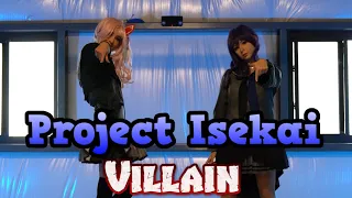 [Project Isekai] Villain [Cosplay Dance Cover]