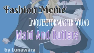 Fashion Meme Inquisitormaster Squad - Maid And Butlers -  With A Twist 😉