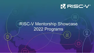 RISC-V Mentorship Showcase - 2022 Programs