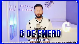 6 DE ENERO (te anhelo) || GERSON MONTOYA