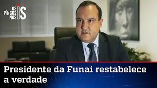 Presidente da Funai rebate acusações da Globo sobre apoio a servidor