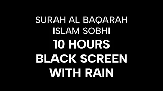 Surah Al Baqarah 10 Hours Black Screen with Rain | Islam Sobhi | Sleep Beautiful Calming Relaxing