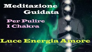 Meditazione Guidata Pulire I Chakra Per Entrare In Contatto Con Sé - Porta La Luce Nei Tuoi Chakra