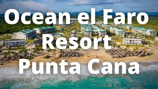 Ocean el Faro Resort - amazing All-Inclusive 5-star luxury hotel in Punta Cana, Dominican Republic