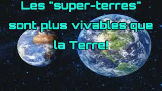 Les "super-terres" sont plus vivables que la Terre! / #super-terres