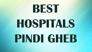 Best Hospital in Pindi Gheb, Pakistan