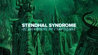 STENDHAL SYNDROME # 11 : LES ARCHITECTES DE L'IMPOSSIBLE