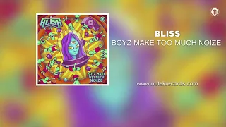 BLiSS - Boyz Make Too Much Noize