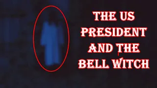 The True Horror of Bell Witch and the US President