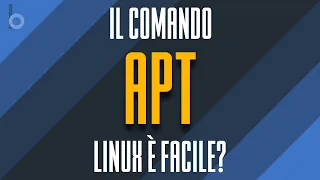 Il comando APT spiegato in modo semplice | LINUX È FACILE #7 | bytech.it