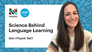 Am I Fluent Yet? | Science Behind Language Learning