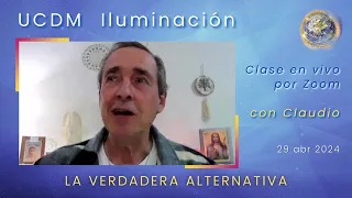 UN CURSO DE MILAGROS - La verdadera alternativa - Claudio - 29 abr 2024