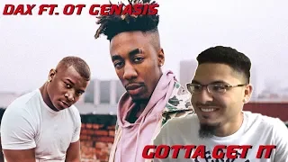 Dax - GOTTA GET IT ft. O.T. Genasis ("It's DIfferent Now" EP Audio) | REACTION