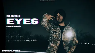 Shubh - Eyes (New Song) ProLP Music | New Punjabi Song