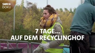 Warum werfen wir so viel weg? 7 Tage… auf dem Recyclinghof | SWR Doku