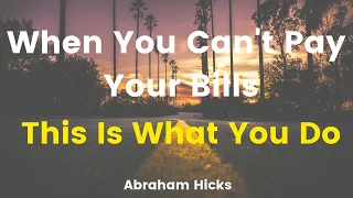 Abraham Hicks | When the Bills Pile Up, Get In Alignment (INSPIRING)