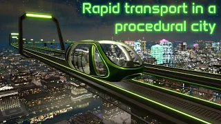How I added rapid transport to my huge procedural city