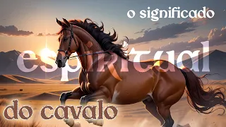 O Significado Espiritual do CAVALO🐴