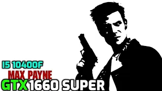 Max Payne | GTX 1660 Super | i5 10400f | Benchmark