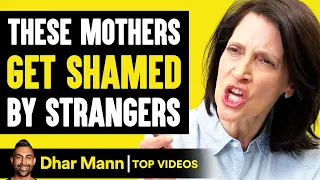 These Mothers Get SHAMED by STRANGERS | Dhar Mann