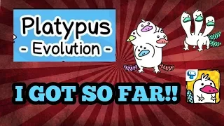 PLATYPUS EVOLUTION| I GOT SO FAR!!