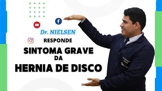 DR NIELSEN RESPONDE: SINTOMAS GRAVES DA HÉRNIA DE DISCO