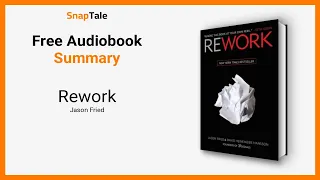 Rework by Jason Fried: 8 Minute Summary