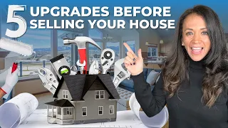 5 Upgrades Before Selling Your Home