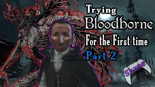 Taking on my first boss! - Bloodborne for the First Time Part 2