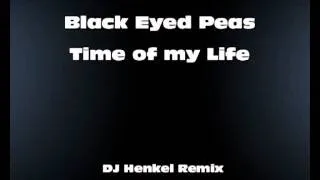 Black Eyed Peas - Time of my Life (DJ Henkel Remix)