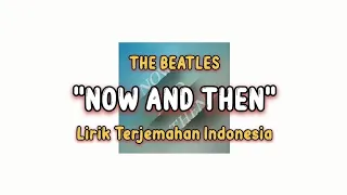 The Beatles - Now & Then |🎶| Lirik Terjemahan Indonesia
