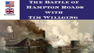 The Battle of Hampton Roads with (Tim Willging)