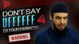 Do Not Say UFFF To Your Parents! (VERY IMPORTANT REMINDER) - By Ustadh Muhammad Tim Humble