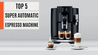 TOP 5: Super Automatic Espresso Machines 2023