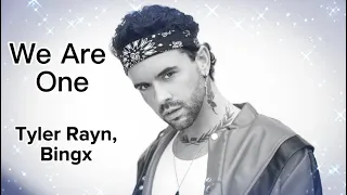 Tyler Rayn, Bingx - We Are One (Lyrics)