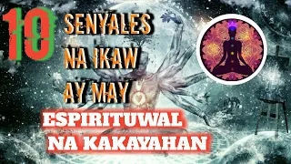 Sampung SENYALES NA IKAW AY MAY ESPIRITUWAL NA KAKAYAHAN |SALITANG Lihim