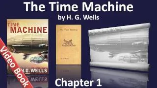 The Time Machine by H. G. Wells - Chapter 01