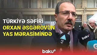 Türkiyə səfiri Orxan Əsgərovun yas mərasimində - BAKU TV