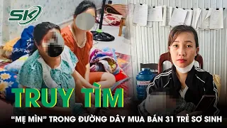 Công An Phát Lệnh Truy Tìm “Mẹ Mìn” Trong Đường Dây Mua Bán 31 Trẻ Sơ Sinh Ở Bình Dương | SKĐS