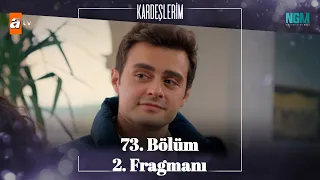 Kardeşlerim 73. Bölüm 2. Fragmanı