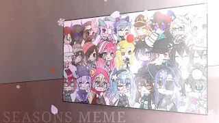 Seasons Meme | Late Cringe Fam Anniversary | AM×Gacha Club | ?echø_exists¿