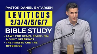 Leviticus 2/3/4/5/6/7 Bible Study (Grain, Peace, Sin, Guilt Offerings Laws) | Pastor Daniel Batarseh