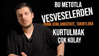 Bu Metotla Vesveselerden Kurtulmak Çok Kolay! - Panik Atak, Anksiyate, Takıntı, OKB